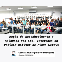 Moção de Reconhecimento e Aplausos aos Srs. Veteranos da Polícia Militar de Minas Gerais