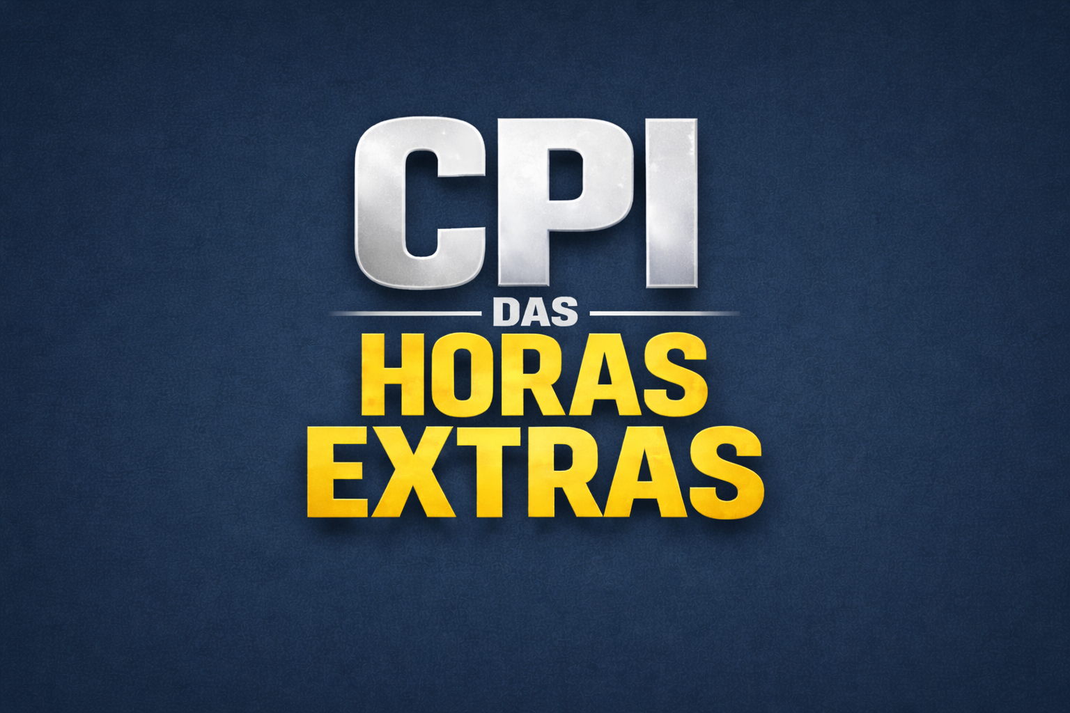 RELATÓRIO FINAL – CPI DAS HORAS EXTRAS 004/2025